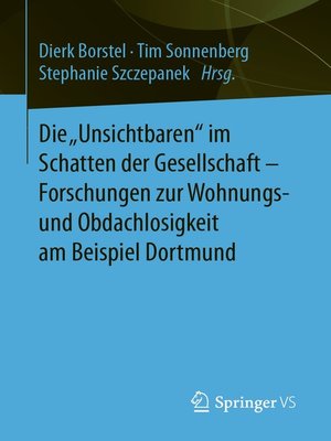 cover image of Die „Unsichtbaren" im Schatten der Gesellschaft--Forschungen zur Wohnungs- und Obdachlosigkeit am Beispiel Dortmund